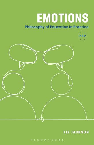 Emotions: Philosophy of Education in Practice von Bloomsbury Academic