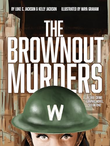The Brownout Murders: A True Crime Graphic Novel, Set in 1942 The Brownout Murders: A True Crime Graphic Novel, Set in 1942 von Scribe Us