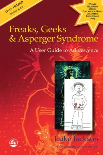 Freaks, Geeks and Asperger Syndrome: A User Guide to Adolescence von Jessica Kingsley Publishers Ltd