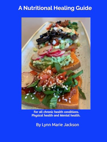 A Nutritional Healing Guide: For all chronic health conditions. Physical health and mental health. von Independently published