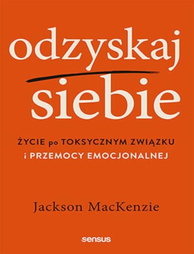 Odzyskaj siebie: Życie po toksycznym związku i przemocy emocjonalnej von Sensus