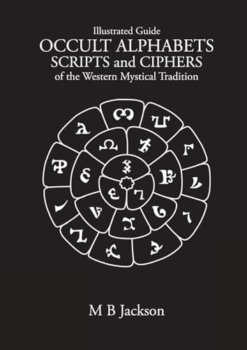 Occult Alphabets Scripts and Ciphers: Of the Western Magical Tradition (Sigils) von Green Magic