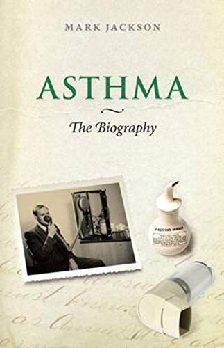 Asthma: The Biography (Biographies of Diseases)