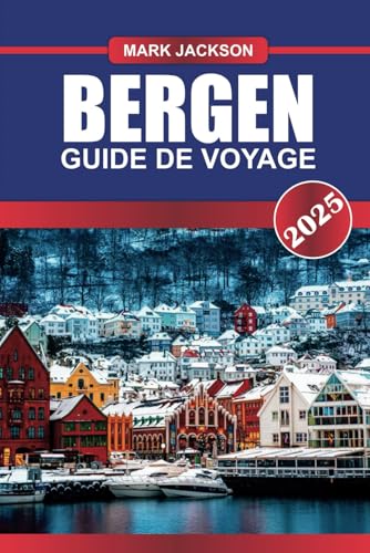 BERGEN Guide de voyage 2025: Découvrez la porte d'entrée des fjords, avec ses quais colorés, ses vues panoramiques sur les montagnes et son riche patrimoine maritime BERGEN Guide de voyage 2025: Découvrez la porte d'entrée des fjords, avec ses quais colorés, ses vues panoramiques sur les montagnes et son riche patrimoine maritime von Independently published