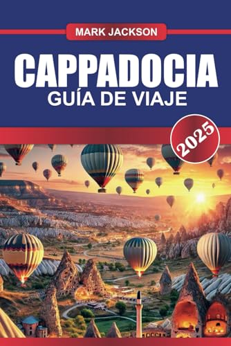 CAPADOCIA Guía de Viaje 2025: Vuela sobre paisajes de otro mundo en un globo aerostático y explora antiguas cuevas CAPADOCIA Guía de Viaje 2025: Vuela sobre paisajes de otro mundo en un globo aerostático y explora antiguas cuevas von Independently published