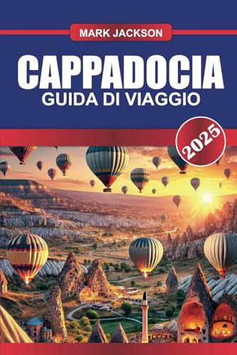 CAPPADOCIA Guida di viaggio 2025: Sorvola paesaggi ultraterreni in mongolfiera ed esplora antiche abitazioni rupestri CAPPADOCIA Guida di viaggio 2025: Sorvola paesaggi ultraterreni in mongolfiera ed esplora antiche abitazioni rupestri von Independently published