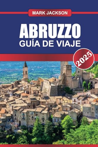 GUÍA DE VIAJE ABRUZZO 2025: Descubre la joya escondida de Italia: majestuosas montañas, playas vírgenes y un rico patrimonio cultural. GUÍA DE VIAJE ABRUZZO 2025: Descubre la joya escondida de Italia: majestuosas montañas, playas vírgenes y un rico patrimonio cultural. von Independently published