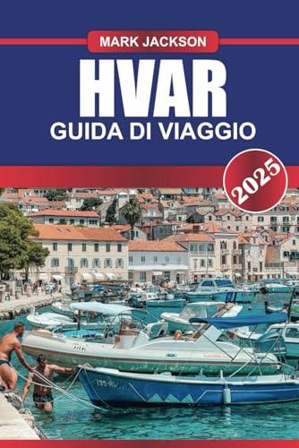 HVAR Guida di viaggio 2025: Esplora l'isola più soleggiata della Croazia: campi di lavanda, vivace vita notturna e paesaggi marini mozzafiato. HVAR Guida di viaggio 2025: Esplora l'isola più soleggiata della Croazia: campi di lavanda, vivace vita notturna e paesaggi marini mozzafiato. von Independently published