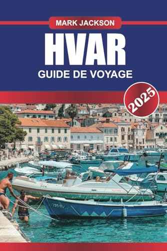 HVAR Guide de voyage 2025: Explorez l'île la plus ensoleillée de Croatie - champs de lavande, vie nocturne animée et paysages marins époustouflants. HVAR Guide de voyage 2025: Explorez l'île la plus ensoleillée de Croatie - champs de lavande, vie nocturne animée et paysages marins époustouflants. von Independently published