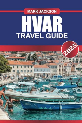 HVAR Travel Guide 2025: Explore Croatia's Sunniest Island – Lavender Fields, Vibrant Nightlife & Stunning Seascapes. HVAR Travel Guide 2025: Explore Croatia's Sunniest Island – Lavender Fields, Vibrant Nightlife & Stunning Seascapes. von Independently published