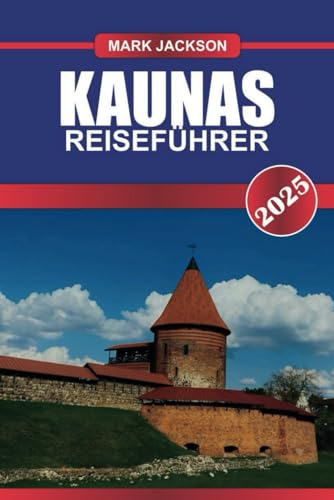 KAUNAS Reiseführer 2025: Entdecken Sie Litauens zweitgrößte Stadt – Architektur der Zwischenkriegszeit, lebendige Kunstszene und reiche Geschichte. KAUNAS Reiseführer 2025: Entdecken Sie Litauens zweitgrößte Stadt – Architektur der Zwischenkriegszeit, lebendige Kunstszene und reiche Geschichte. von Independently published