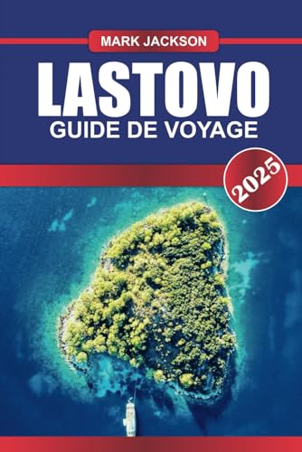 LASTOVO Guide de voyage 2025: Découvrez des plages tranquilles, des forêts luxuriantes et un charme intemporel sur l'île isolée de l'Adriatique en Croatie. LASTOVO Guide de voyage 2025: Découvrez des plages tranquilles, des forêts luxuriantes et un charme intemporel sur l'île isolée de l'Adriatique en Croatie. von Independently published