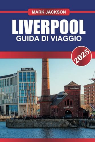 LIVERPOOL Guida di viaggio 2025: Esplora la città marittima dell'Inghilterra: l'eredità dei Beatles, i moli storici e il calcio della Premier League. LIVERPOOL Guida di viaggio 2025: Esplora la città marittima dell'Inghilterra: l'eredità dei Beatles, i moli storici e il calcio della Premier League. von Independently published