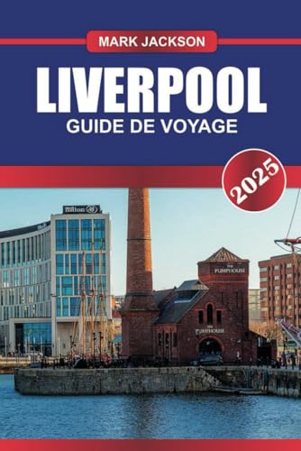 LIVERPOOL Guide de voyage 2025: Explorez la ville maritime de l'Angleterre - l'héritage des Beatles, les docks historiques et le football de Premier League. LIVERPOOL Guide de voyage 2025: Explorez la ville maritime de l'Angleterre - l'héritage des Beatles, les docks historiques et le football de Premier League. von Independently published