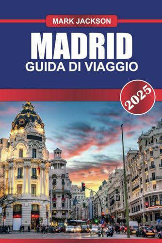 MADRID Guida di viaggio 2025: Scopri la capitale della Spagna: musei di fama mondiale, piazze vivaci ed esperienze culinarie. MADRID Guida di viaggio 2025: Scopri la capitale della Spagna: musei di fama mondiale, piazze vivaci ed esperienze culinarie. von Independently published