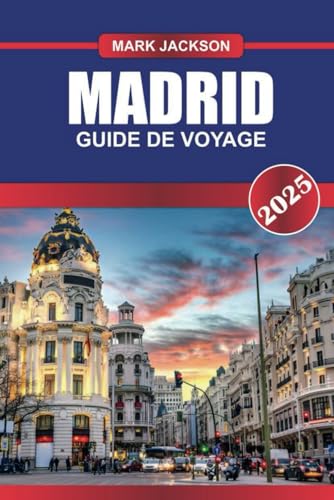 MADRID Guide de voyage 2025: Découvrez la capitale espagnole - des musées de classe mondiale, des places animées et des expériences culinaires. MADRID Guide de voyage 2025: Découvrez la capitale espagnole - des musées de classe mondiale, des places animées et des expériences culinaires. von Independently published