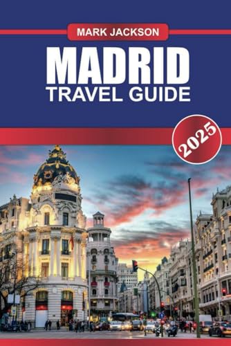 MADRID Travel Guide 2025: Discover Spain's Capital – World-Class Museums, Bustling Plazas & Culinary Experiences MADRID Travel Guide 2025: Discover Spain's Capital – World-Class Museums, Bustling Plazas & Culinary Experiences von Independently published
