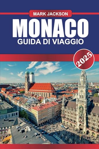 MONACO Guida di viaggio 2025: Esplora la cultura bavarese, l'architettura storica e le birrerie all'aperto famose in tutto il mondo nella vibrante città tedesca. MONACO Guida di viaggio 2025: Esplora la cultura bavarese, l'architettura storica e le birrerie all'aperto famose in tutto il mondo nella vibrante città tedesca. von Independently published
