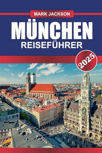 MÜNCHEN Reiseführer 2025: Erkunden Sie die bayerische Kultur, historische Architektur und weltberühmte Biergärten in Deutschlands pulsierender Stadt. MÜNCHEN Reiseführer 2025: Erkunden Sie die bayerische Kultur, historische Architektur und weltberühmte Biergärten in Deutschlands pulsierender Stadt. von Independently published