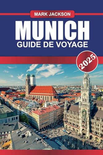 MUNICH Guide de voyage 2025: Explorez la culture bavaroise, l'architecture historique et les jardins à bière de renommée mondiale dans la ville animée d'Allemagne. MUNICH Guide de voyage 2025: Explorez la culture bavaroise, l'architecture historique et les jardins à bière de renommée mondiale dans la ville animée d'Allemagne. von Independently published