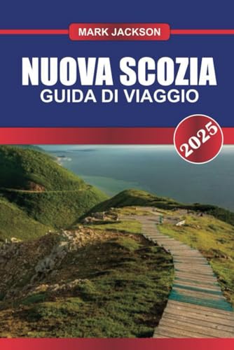 NUOVA SCOZIA Guida di viaggio 2025: Esplora l'Ocean Playground del Canada: coste frastagliate, siti storici e patrimonio celtico. NUOVA SCOZIA Guida di viaggio 2025: Esplora l'Ocean Playground del Canada: coste frastagliate, siti storici e patrimonio celtico. von Independently published