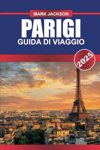 PARIGI Guida di viaggio 2025: Scopri monumenti iconici, tesori artistici e delizie culinarie nella Città della Luce. PARIGI Guida di viaggio 2025: Scopri monumenti iconici, tesori artistici e delizie culinarie nella Città della Luce. von Independently published
