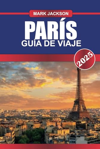 PARÍS Guía de Viaje 2025: Experimenta monumentos emblemáticos, tesoros artísticos y delicias culinarias en la Ciudad de la Luz. PARÍS Guía de Viaje 2025: Experimenta monumentos emblemáticos, tesoros artísticos y delicias culinarias en la Ciudad de la Luz. von Independently published
