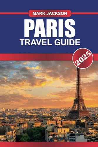 PARIS Travel Guide 2025: Experience Iconic Landmarks, Artistic Treasures, and Culinary Delights in the City of Light. PARIS Travel Guide 2025: Experience Iconic Landmarks, Artistic Treasures, and Culinary Delights in the City of Light. von Independently published