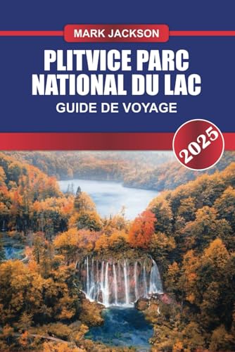 PLITVICE Parc national du lac Guide de voyage 2025: Découvrez les merveilles naturelles de la Croatie - lacs turquoise, cascades et forêts luxuriantes. PLITVICE Parc national du lac Guide de voyage 2025: Découvrez les merveilles naturelles de la Croatie - lacs turquoise, cascades et forêts luxuriantes. von Independently published