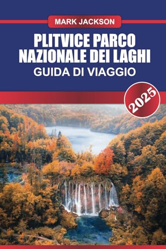 PLITVICE Parco Nazionale dei Laghi Guida di viaggio 2025: Scopri le meraviglie naturali della Croazia: laghi turchesi, cascate a cascata e foreste lussureggianti. PLITVICE Parco Nazionale dei Laghi Guida di viaggio 2025: Scopri le meraviglie naturali della Croazia: laghi turchesi, cascate a cascata e foreste lussureggianti. von Independently published