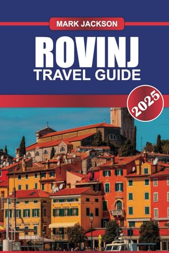 ROVINJ Travel Guide 2025: Experience Croatia's Coastal Beauty – Charming Old Town, Crystal-Clear Waters & Mediterranean Cuisine. ROVINJ Travel Guide 2025: Experience Croatia's Coastal Beauty – Charming Old Town, Crystal-Clear Waters & Mediterranean Cuisine. von Independently published