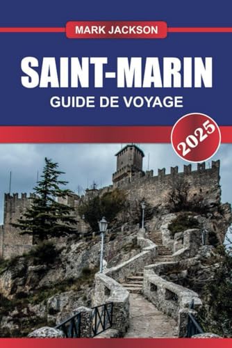 SAINT-MARIN Guide de voyage 2025: Visitez la plus ancienne république d'Europe - châteaux au sommet des montagnes, rues médiévales et vues panoramiques. SAINT-MARIN Guide de voyage 2025: Visitez la plus ancienne république d'Europe - châteaux au sommet des montagnes, rues médiévales et vues panoramiques. von Independently published