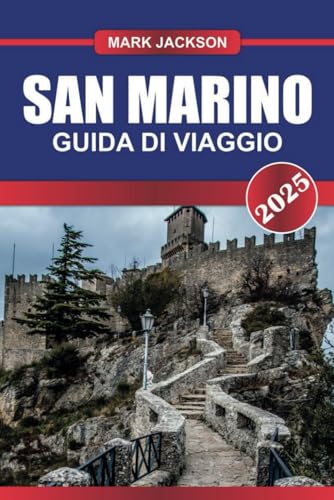 SAN MARINO Guida di viaggio 2025: Visita la più antica repubblica d'Europa: castelli in cima alle montagne, strade medievali e viste panoramiche. SAN MARINO Guida di viaggio 2025: Visita la più antica repubblica d'Europa: castelli in cima alle montagne, strade medievali e viste panoramiche. von Independently published