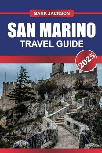 SAN MARINO Travel Guide 2025: Visit Europe's Oldest Republic – Mountaintop Castles, Medieval Streets & Panoramic Views. SAN MARINO Travel Guide 2025: Visit Europe's Oldest Republic – Mountaintop Castles, Medieval Streets & Panoramic Views. von Independently published