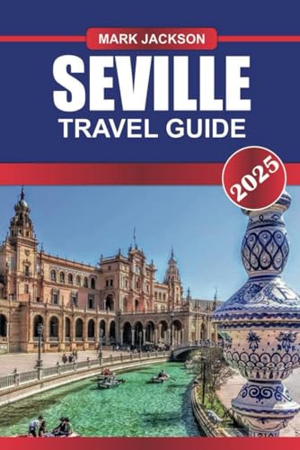 SEVILLE Travel Guide 2025: Uncover Spain's Andalusian Treasure – Flamenco Rhythms, Majestic Alcázar & Tapas Delights. SEVILLE Travel Guide 2025: Uncover Spain's Andalusian Treasure – Flamenco Rhythms, Majestic Alcázar & Tapas Delights. von Independently published