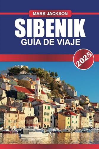 SIBENIK Guía de Viaje 2025: Explora la arquitectura veneciana, los lugares declarados Patrimonio de la Humanidad por la UNESCO y la puerta de entrada a las islas Kornati SIBENIK Guía de Viaje 2025: Explora la arquitectura veneciana, los lugares declarados Patrimonio de la Humanidad por la UNESCO y la puerta de entrada a las islas Kornati von Independently published