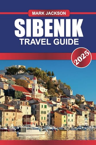 SIBENIK Travel Guide 2025: Explore Venetian Architecture, UNESCO World Heritage Sites, and the Gateway to the Kornati Islands SIBENIK Travel Guide 2025: Explore Venetian Architecture, UNESCO World Heritage Sites, and the Gateway to the Kornati Islands von Independently published
