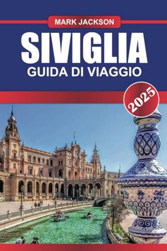 SIVIGLIA Guida di viaggio 2025: Scopri il tesoro andaluso della Spagna: i ritmi del flamenco, il maestoso Alcázar e le delizie delle tapas. SIVIGLIA Guida di viaggio 2025: Scopri il tesoro andaluso della Spagna: i ritmi del flamenco, il maestoso Alcázar e le delizie delle tapas. von Independently published