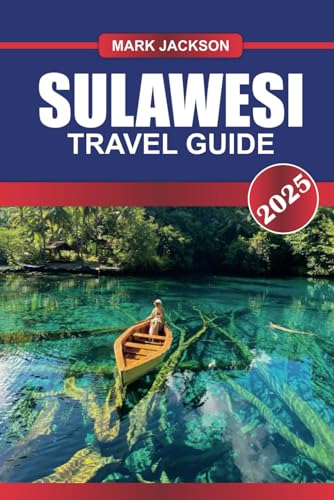 SULAWESI Travel Guide 2025: Explore Pristine Coral Reefs, Verdant Highlands, and Rich Cultural Traditions on Indonesia's Enchanting Island SULAWESI Travel Guide 2025: Explore Pristine Coral Reefs, Verdant Highlands, and Rich Cultural Traditions on Indonesia's Enchanting Island von Independently published