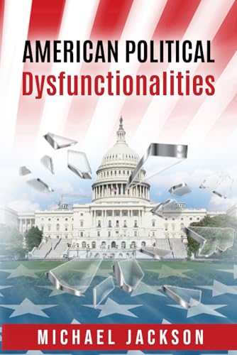 American Political Dysfunctionalities American Political Dysfunctionalities von Independently published