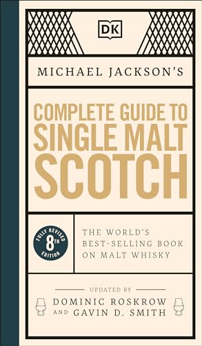 Michael Jackson's Complete Guide to Single Malt Scotch: The World's Best-selling Book on Malt Whisky