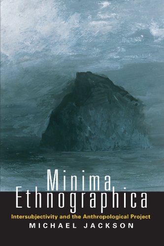 Minima Ethnographica: Intersubjectivity and the Anthropological Project
