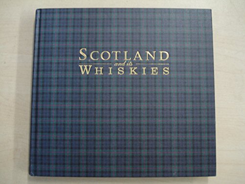 Scotland and Its Whiskies: The Great Whiskies, the Distilleries and Their Landscapes Scotland and Its Whiskies: The Great Whiskies, the Distilleries and Their Landscapes