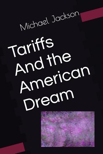 Tariffs And the American Dream Tariffs And the American Dream von Independently published