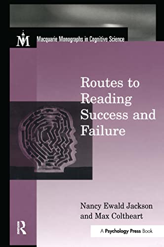 Routes To Reading Success and Failure: Toward an Integrated Cognitive Psychology of Atypical Reading (Macquarie Monographs in Cognitive Science) von Psychology Press
