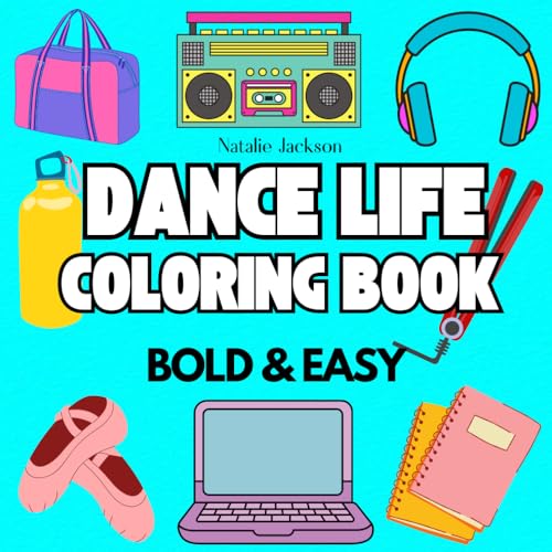 Dance Life Coloring Book: Bold and Easy Coloring Book For Adults, Teens And Kids- Including Dance Items and Essentials for Dancers and Teachers von Natalie Jackson