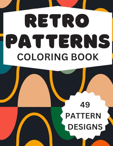 Retro Patterns Coloring Book: Relaxing Pattern Designs For Adults, Teens and Kids von Natalie Jackson
