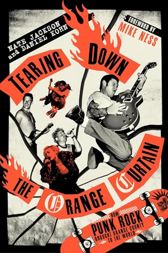Tearing Down the Orange Curtain: How Punk Rock Brought Orange County to the World von Da Capo