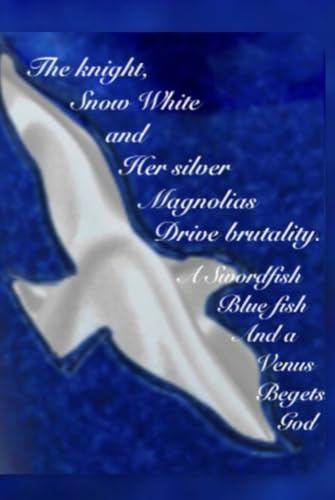 The Knight, Snow White and Her Silver Magnolias Drive Brutality.: A Swordfish Blue Fish and a Venus Begets God (The Brown Wall Series, Band 2) von Independently published