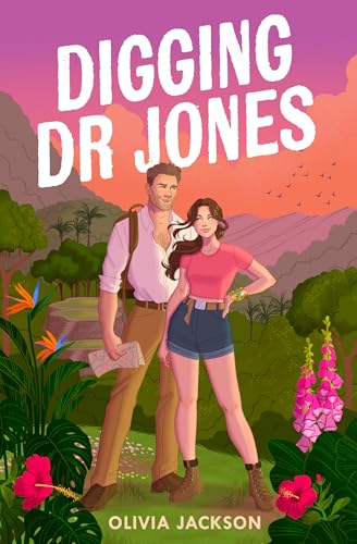 Digging Dr Jones: The brand new ultimate forced proximity romantic comedy adventure to escape with in 2025 von One More Chapter